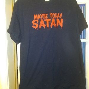 Maybe today satan tee